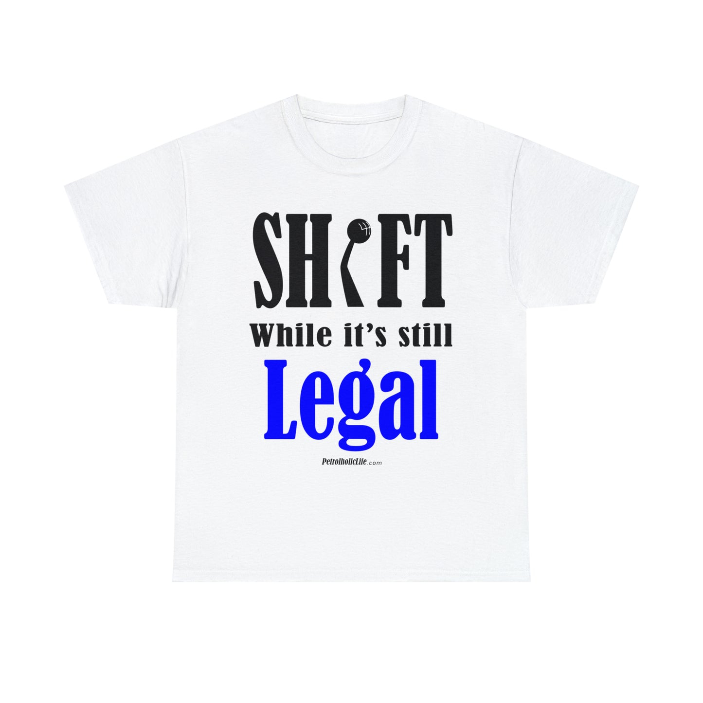 Shift While Still Legal - Unisex Heavy Cotton Tee