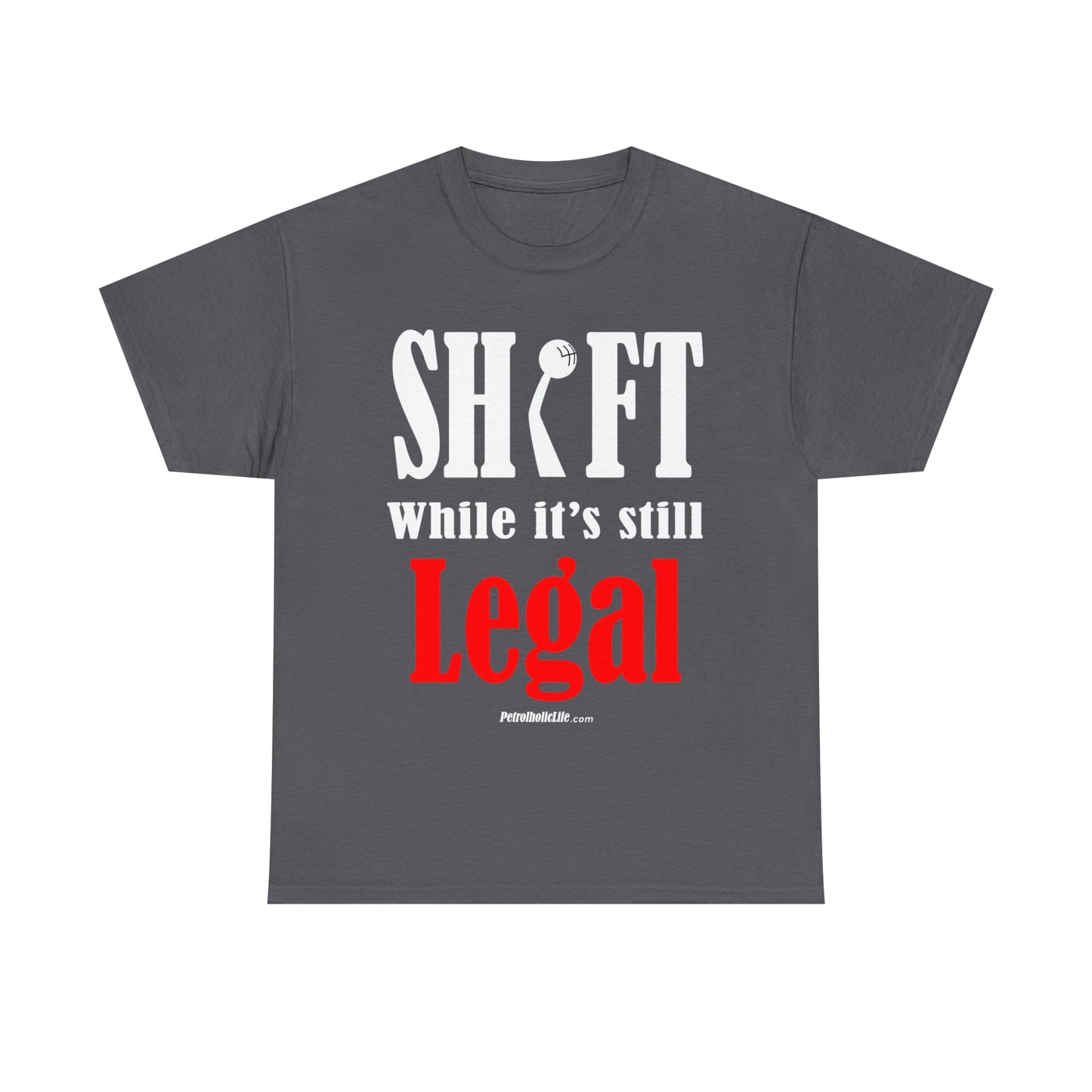 Shift While Still Legal - Unisex Heavy Cotton Tee