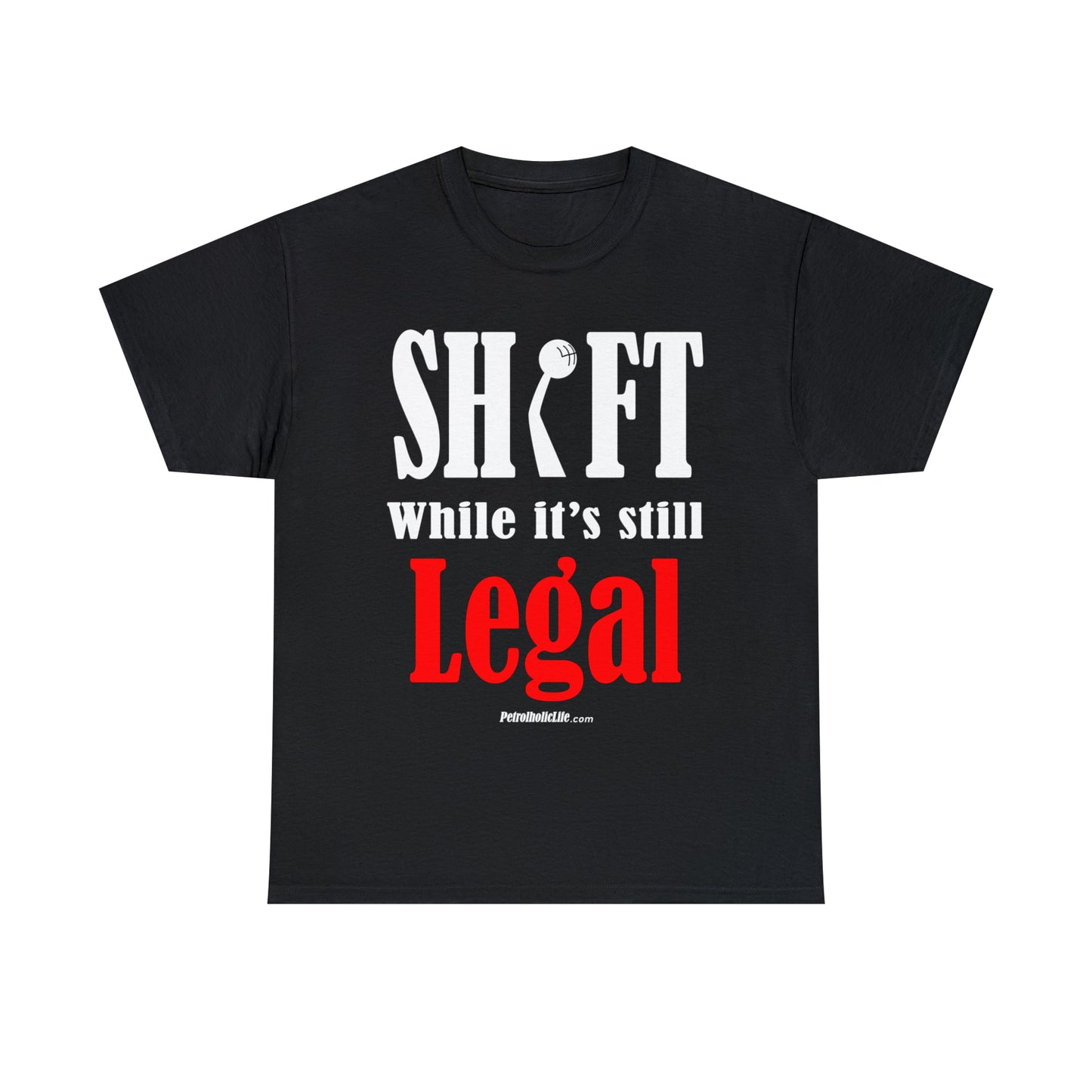 Shift While Still Legal - Unisex Heavy Cotton Tee