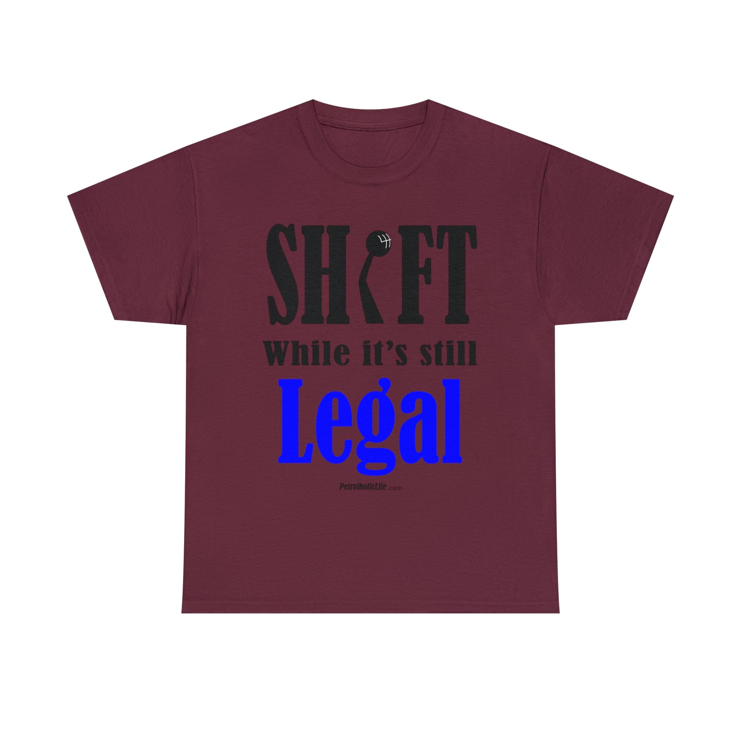Shift While Still Legal - Unisex Heavy Cotton Tee