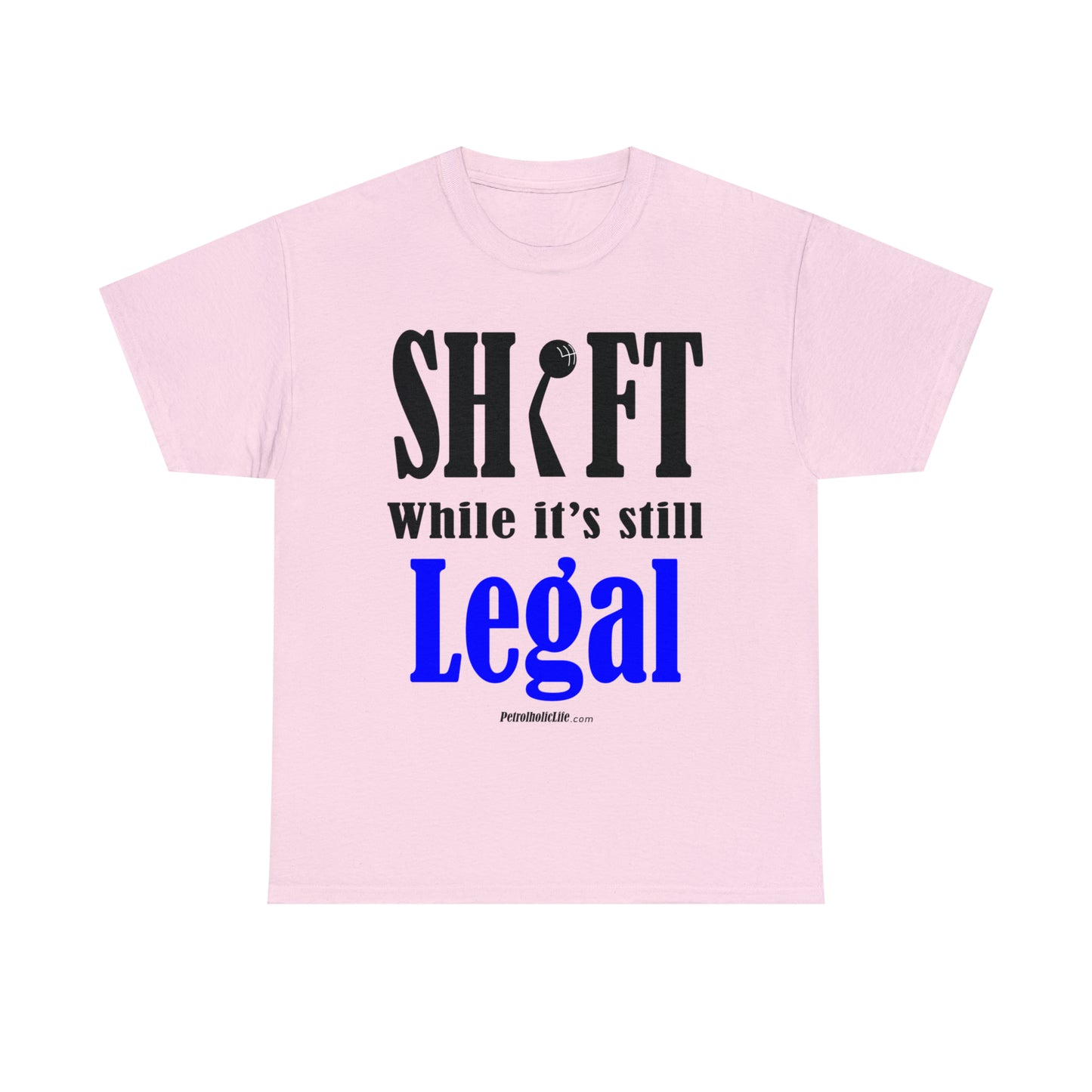 Shift While Still Legal - Unisex Heavy Cotton Tee
