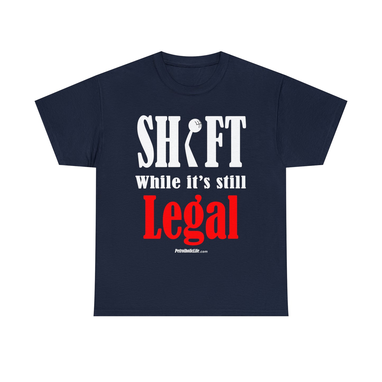 Shift While Still Legal - Unisex Heavy Cotton Tee