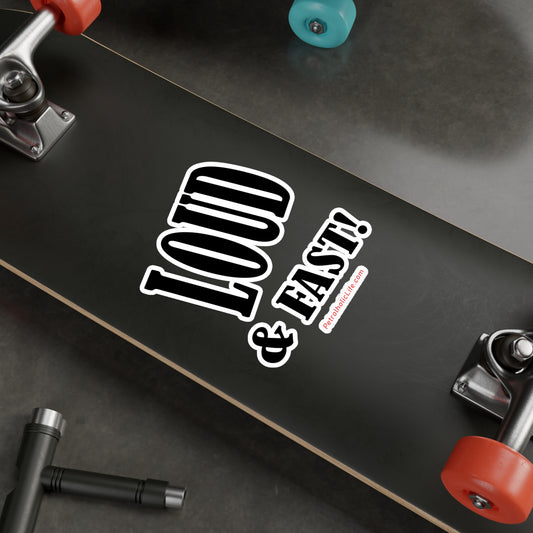 LOUD & Fast! Kiss-Cut Vinyl Decals